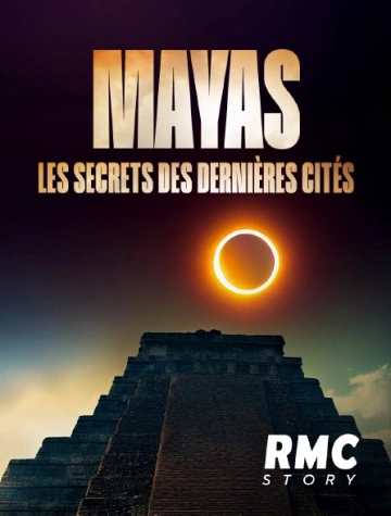 Mayas, les secrets des dernières cités