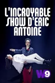 "L'INCROYABLE SHOW D'ÉRIC ANTOINE"