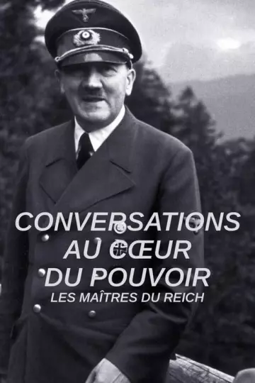 Conversations au cœur du pouvoir - Les maîtres du Reich S01E04 - 1941 1945 Suprématie Et Déchéance