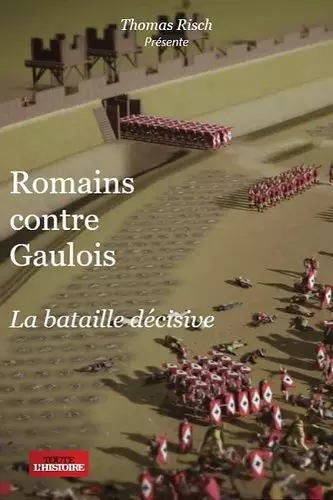 Romains contre Gaulois, la bataille décisive