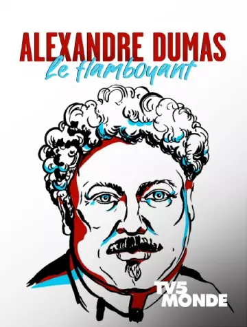 Alexandre Dumas, le Flamboyant  - 2 épisodes