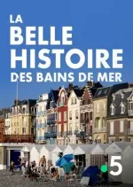 La Belle Histoire Des Bains De Mer