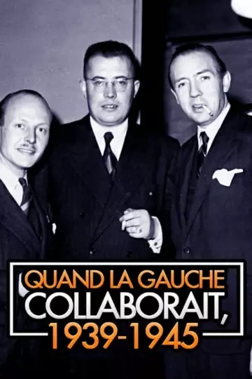 1939 - 1945 QUAND LA GAUCHE COLLABORAIT