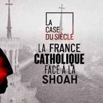 LA FRANCE CATHOLIQUE FACE À LA SHOAH