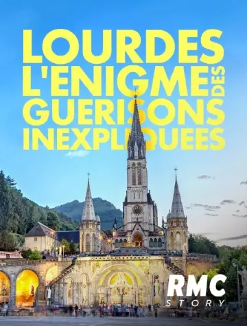 Lourdes - l'énigme des guérisons inexpliquées