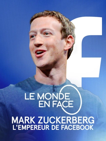 Mark Zuckerberg, l'empreur de Facebook