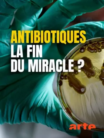 Antibiotiques, la fin du miracle ?