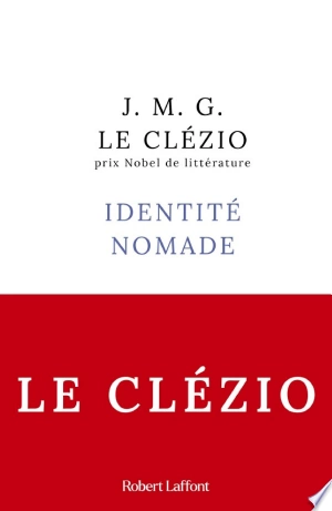 Identité nomade Jean-Marie Gustave Le Clézio