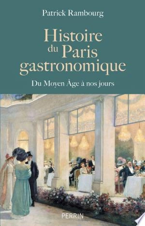 Histoire du Paris gastronomique Patrick Rambourg
