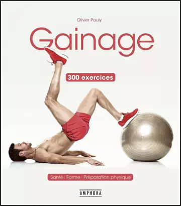 GAINAGE • 300 EXERCICES • OLIVIER PAULY