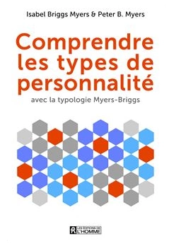 COMPRENDRE LES TYPES DE PERSONNALITÉ • BRIGGS MYERS ISABEL ET MYERS B. PETER