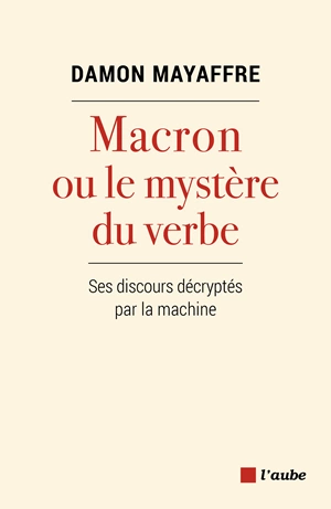 Macron ou le mystère du verbe Damon MAYAFFRE