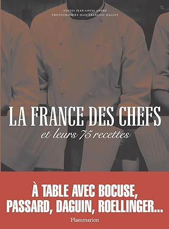 LA FRANCE DES CHEFS ET LEURS 75 RECETTES - JEAN-LOUIS ANDRE