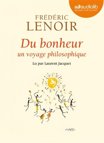 Du bonheur  Un voyage philosophique Frédéric Lenoir