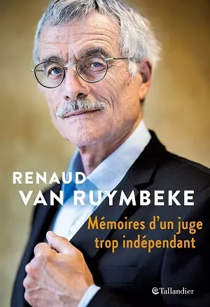 Mémoires d'un juge trop indépendant  Renaud Van Ruymbeke