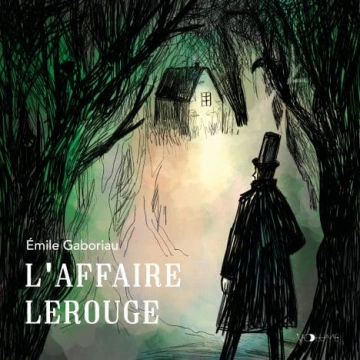 Les Enquêtes de Monsieur Lecoq - L'affaire Lerouge Émile Gaboriau