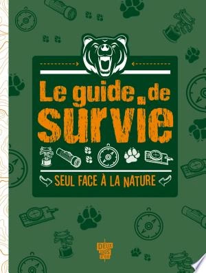 Le Guide de survie - Seul face à la nature