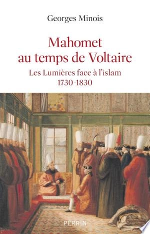 Mahomet au temps de Voltaire Georges Minois