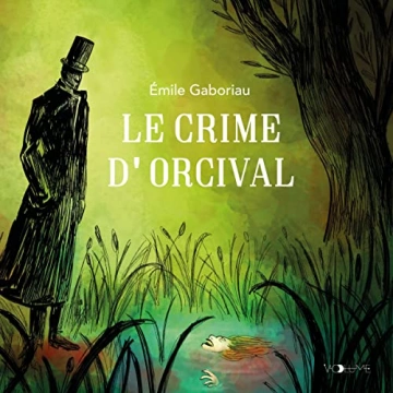 Les Enquêtes de Monsieur Lecoq - Le Crime d'Orcival Émile Gaboriau