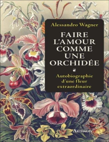 Faire l’amour comme une orchidée Alessandro Wagner (2024)