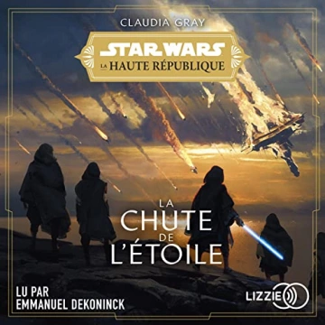 CLAUDIA GRAY - LA CHUTE DE L'ÉTOILE - STAR WARS LA HAUTE RÉPUBLIQUE 3