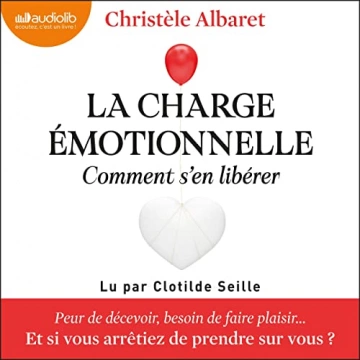 La charge émotionnelle, comment s'en libérer Christèle Albaret