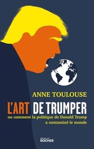 L'art de "trumper" - Anne Toulouse