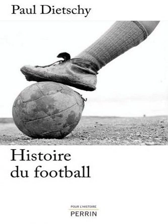 HISTOIRE DU FOOTBALL - PAUL DIETSCHY