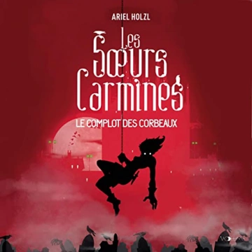 Ariel Holzl Les Sœurs Carmines I - Le Complot des corbeaux