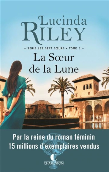 LUCINDA RILEY - LES SEPT SOEURS T5 - LA SOEUR DE LA LUNE