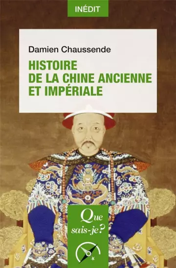 HISTOIRE DE LA CHINE ANCIENNE ET IMPÉRIALE - DAMIEN CHAUSSENDE