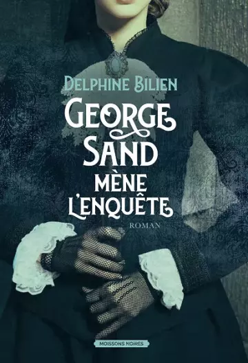 George Sand mène l'enquête  Delphine Bilien-Chalansonnet