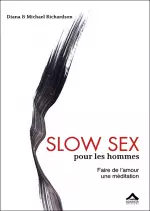 Slow sex pour les hommes : Faire de l'amour une méditation
