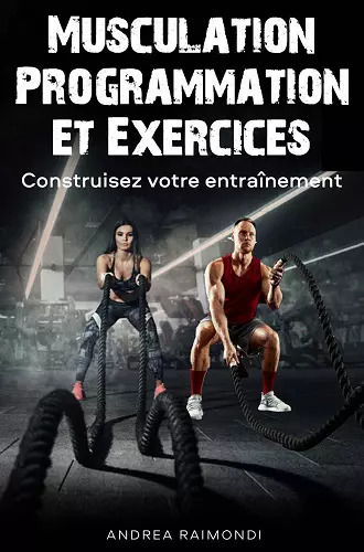 MUSCULATION PROGRAMMATION ET EXERCICES