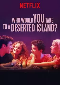 Tu emmènerais qui sur une île déserte ?