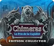 Chimeras - Le Prix de la Cupidite Edition Collector