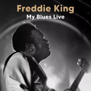 Freddie King - My Blues (Live) (Remastered)