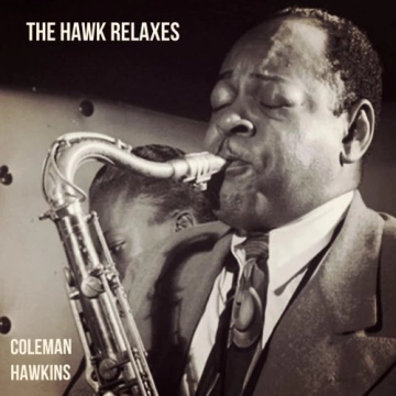 Coleman Hawkins - The Hawk Relaxes (1961/2023)