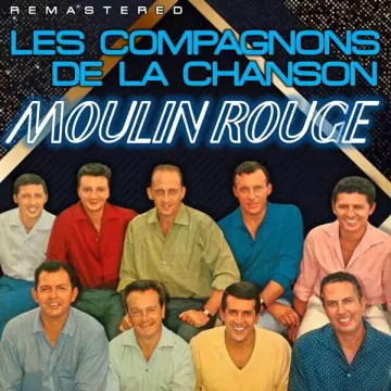 Les Compagnons De La Chanson - Le Moulin Rouge (Remastered)
