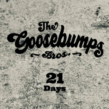 The Goosebumps Bros. - 21 Days