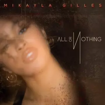 Mikayla Gilles - All or Nothing
