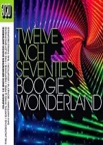 12 Inch Seventies: Boogie Wonderland 3CD 2017