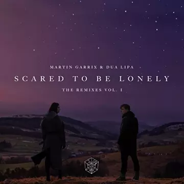 Martin Garrix & Dua Lipa - Scared To Be Lonely Remixes Vol. 1