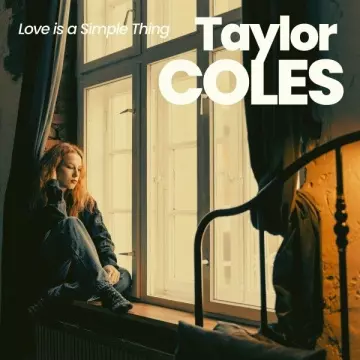 Taylor Coles - Love Is a Simple Thing