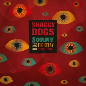 Shaggy Dogs - Sorry for the Delay!