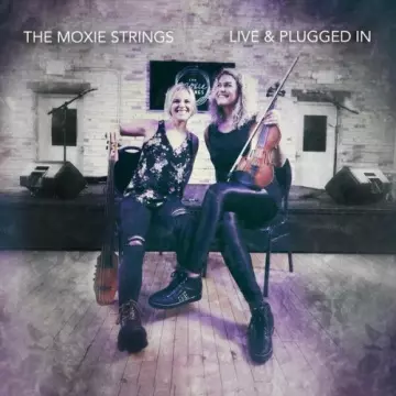 The Moxie Strings - Live & Plugged In