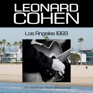Leonard Cohen - Los Angeles 1993 - Live American Radio Broadcast (Live)