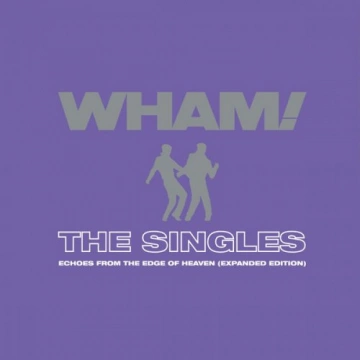 Wham! - The Singles Echoes from the Edge of Heaven (Expanded)