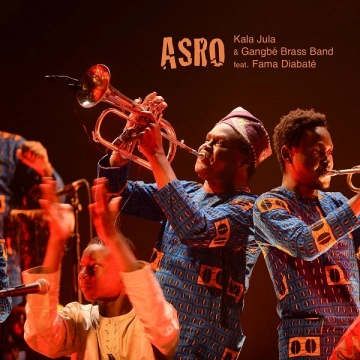 Kala Jula, Gangbé Brass Band - Asro (Live)