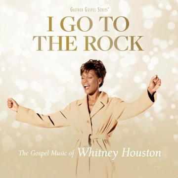 Whitney Houston - I Go To The Rock: The Gospel Music Of Whitney Houston